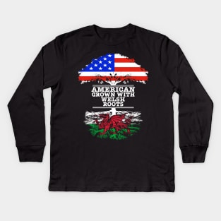 American Grown With Welsh Roots - Gift for Welsh With Roots From Wales Kids Long Sleeve T-Shirt